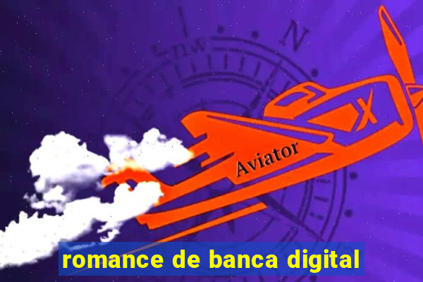 romance de banca digital